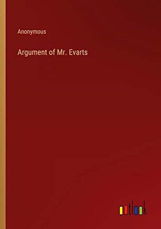 Argument of Mr. Evarts