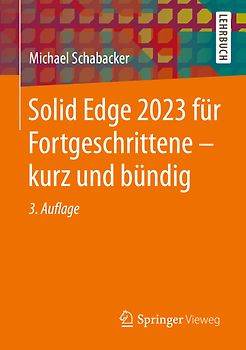 Solid Edge 2023 für Fortgeschrittene – kurz und bündig