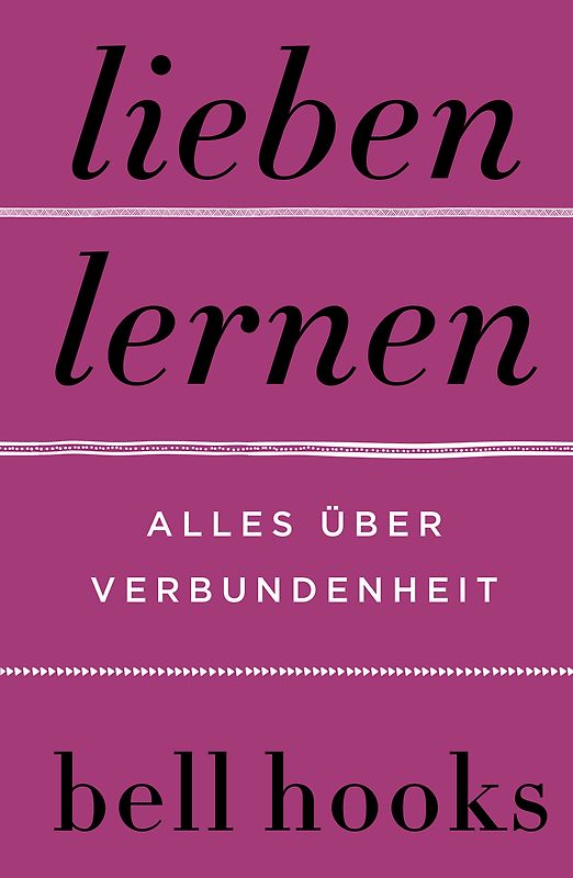 Lieben lernen. Alles über Verbundenheit