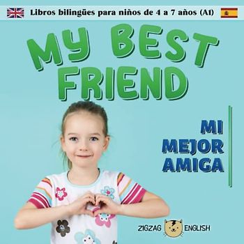 MY BEST FRIEND / MI MEJOR AMIGA: Libros bilingües inglés / español para niños de 4 a 7 años (nivel principiante, A1)