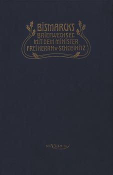 Otto Fürst von Bismarck. Bismarcks Briefwechsel mit dem Minister Freiherrn von Schleinitz 1858–1861