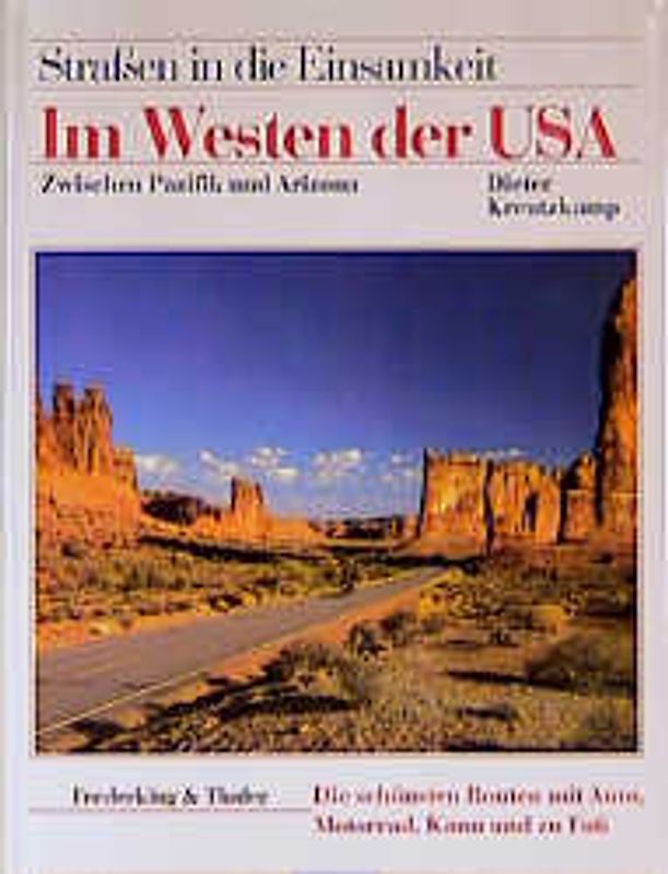 Im Westen der USA. Zwischen Pazifik und Arizona. Die schönsten Routen mit Auto, Motorrad, Kanu und zu Fuss