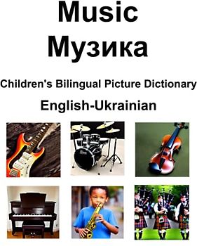 English-Ukrainian Music / Музика Children’s Bilingual Picture Dictionary