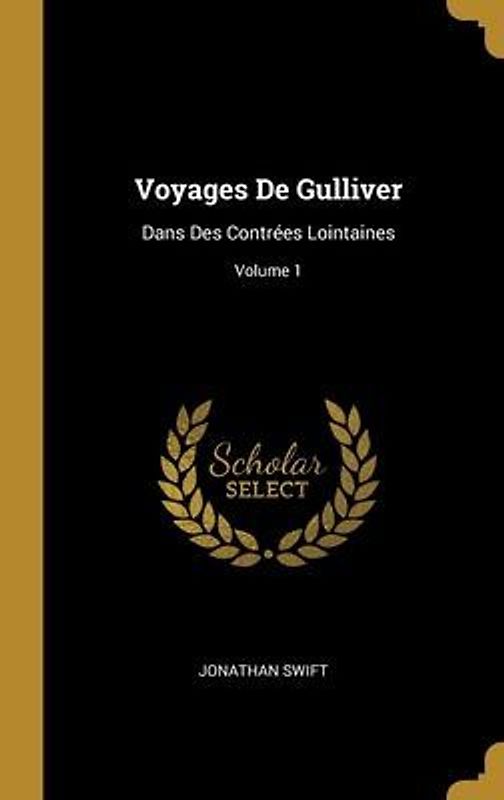 Voyages De Gulliver: Dans Des Contrées Lointaines; Volume 1