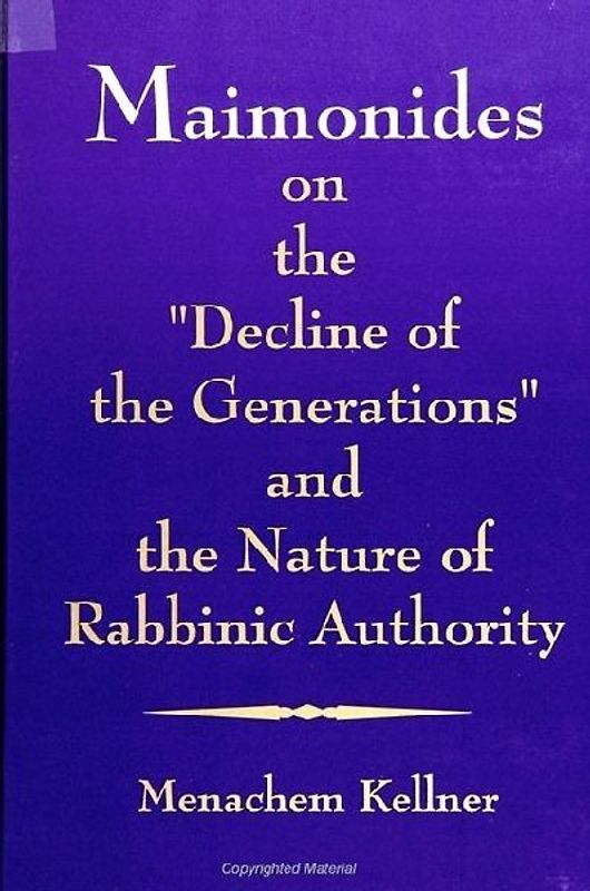 Maimonides on the Decline of the Generations and the Nature of Rabbinic Authority