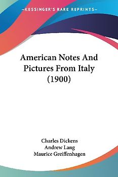 American Notes And Pictures From Italy (1900)