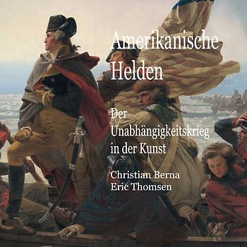 Amerikanische Helden Der Unabhängigkeitskrieg in der Kunst