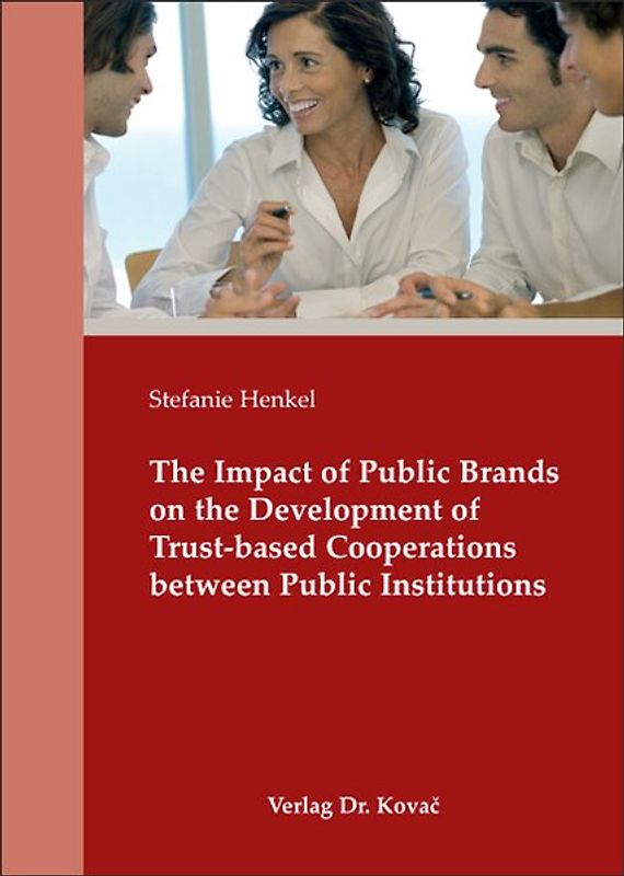 The Impact of Public Brands on the Development of Trust-based Cooperations between Public Institutions