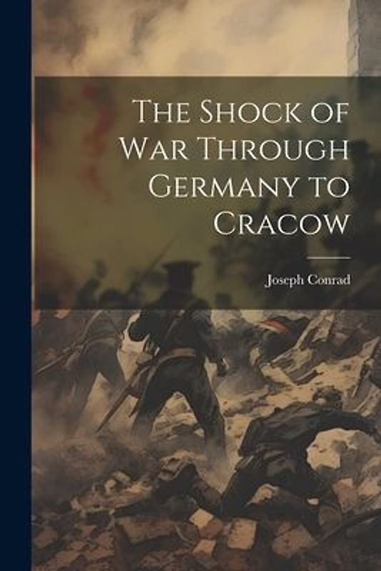 The Shock of war Through Germany to Cracow