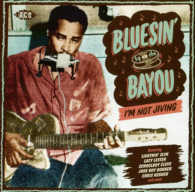 Bluesin By The Bayou-Im Not Jiving