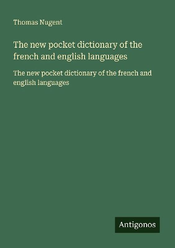 The new pocket dictionary of the french and english languages