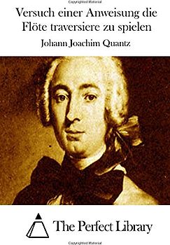 Versuch einer Anweisung die Flöte traversiere zu spielen (Perfect Library)