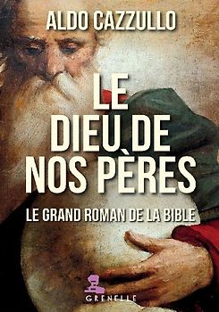 Le dieu de nos pères. Le grand roman de la Bible