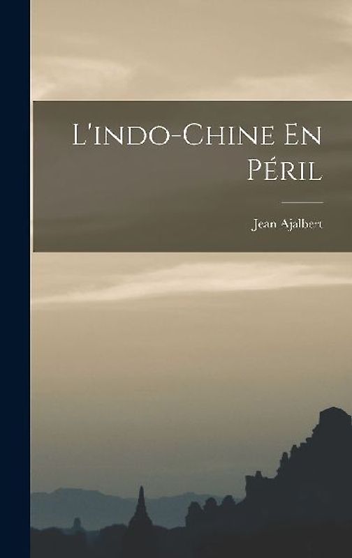 L'indo-Chine En Péril