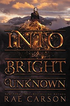 Into the Bright Unknown (Gold Seer Trilogy, 3, Band 3)