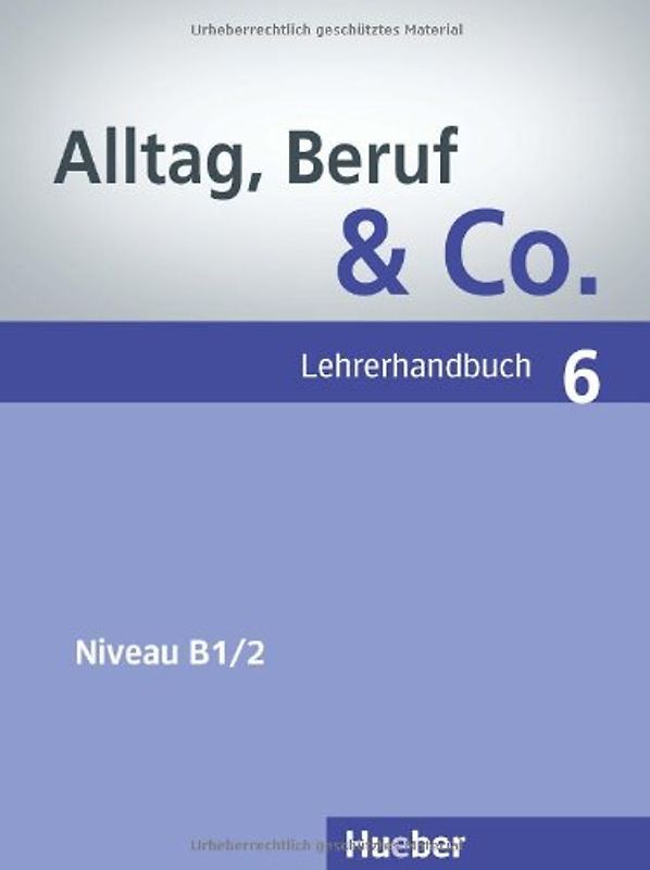 Alltag, Beruf & Co. 6. Deutsch als Fremdsprache / Lehrerhandbuch