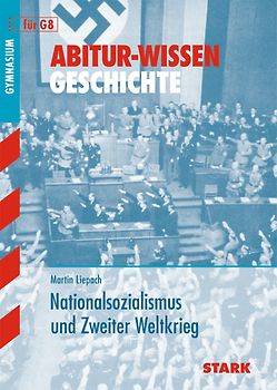 STARK Abitur-Wissen - Geschichte Nationalsozialismus und Zweiter Weltkrieg