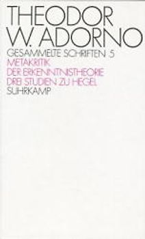 Gesammelte Schriften / Zur Metakritik der Erkenntnistheorie. Drei Studien zu Hegel