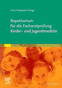 Repetitorium für die Facharztprüfung Kinder- und Jugendmedizin