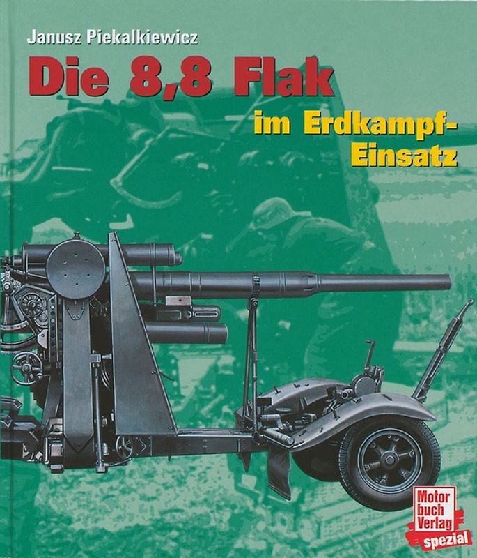 Die 8,8 Flak im Erdkampf-Einsatz