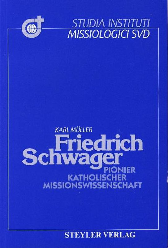 Friedrich Schwager (1876-1929) - Pionier katholischer Missionswissenschaft