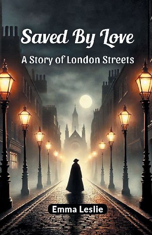 Saved By Love A Story of London Streets