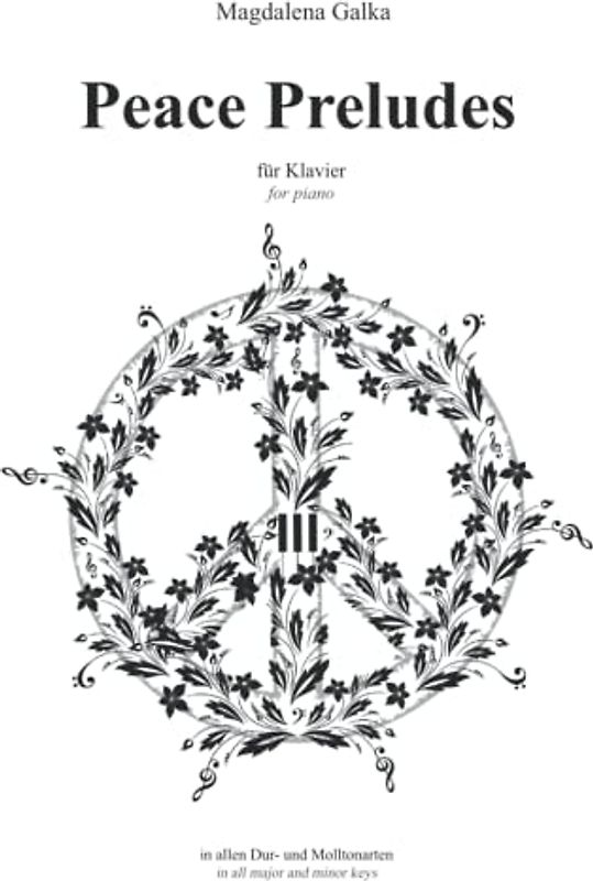 Peace Preludes für Klavier for piano: in allen Dur- und Moll-Tonarten. 24 kurze Klavierstücke für Solo-Klavier. Spielbuch für Piano. Songbook. Klaviernoten.
