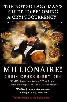 The Not So Lazy Man's Guide to Becoming a Cryptocurrency Millionaire!