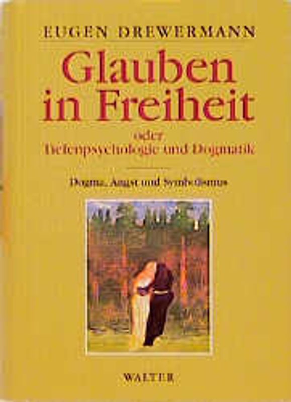 Glauben in Freiheit / Tiefenpsychologie und Dogmatik