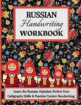 Russian Handwriting Workbook: Learn the Russian Alphabet, Perfect Your Calligraphy Skills & Practice Cursive Handwriting. Azbuka for Adults.