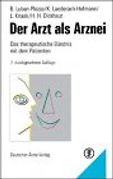 Der Arzt als Arznei. Das therapeutische Bündnis mit dem Patienten