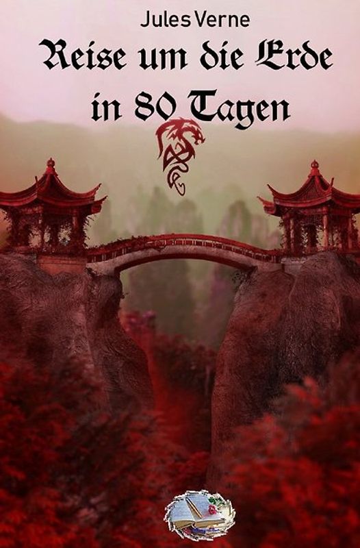Reise um die Erde in 80 Tagen (Illustriert)