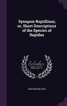 Synopsis Reptillium; or, Short Descriptions of the Species of Reptiles