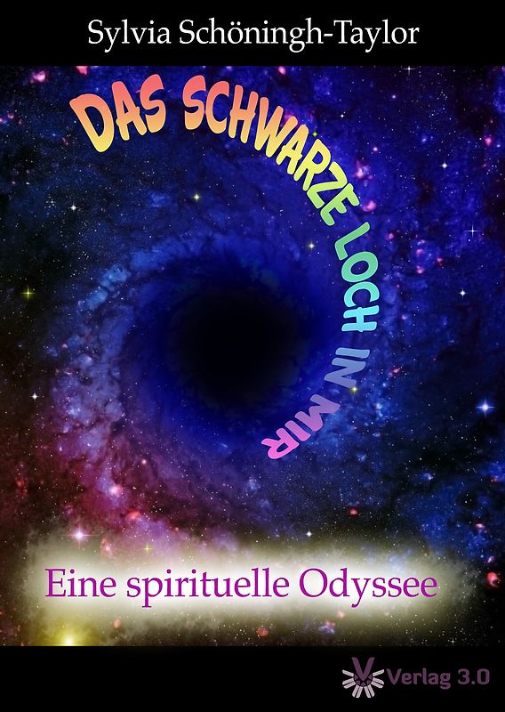 Das schwarze Loch in mir. Eine spirituelle Odyssee