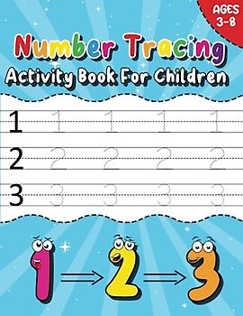 Number Tracing Activity Book For Children: Math Activity Book For Children Tracing Numbers|Step-By-Step Number Tracing Workbook|Worksheets To Practice Writing Numbers