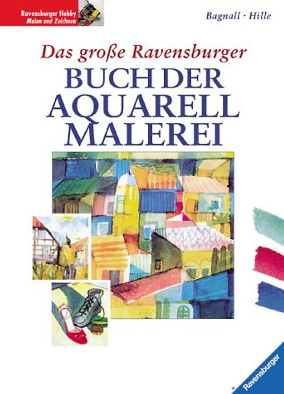 Das grosse Ravensburger Buch der Aquarellmalerei