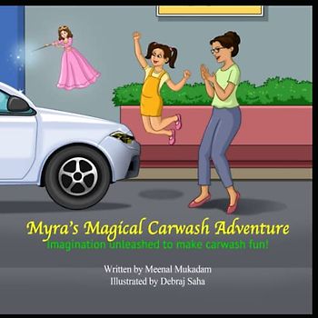 Myra's Magical Carwash Adventure: A magical journey to overcome fear of a carwash (Kids Carwash Magical Adventures, Band 2)