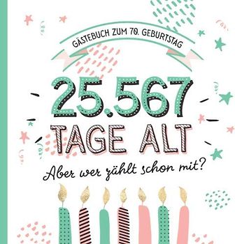 Gästebuch zum 70. Geburtstag: Deko zur Feier vom 70.Geburtstag für Mann oder Frau - 70 Jahre in Tagen - Geschenkidee & Dekoration - Buch für Glückwünsche und Fotos der Gäste