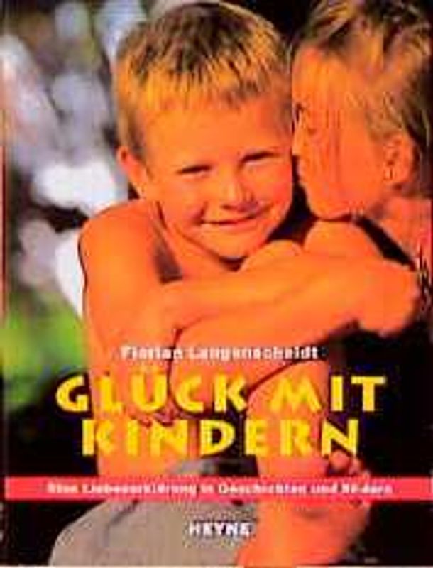 Glück mit Kindern. Eine Liebeserklärung in Geschichten und Bildern