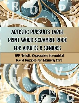 Artistic Pursuits Large Print Word Scramble Book for Adults & Seniors: 200 Artistic Expression Scrambled Word Puzzles for Memory Care (Brain Boosters ... Word Scrambles for Seniors with Dementia)