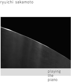 Ryuichi Sakamoto - Playing The Piano (Deluxe Edition Feat.'Out Of Noise')