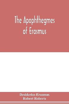 The Apophthegmes of Erasmus