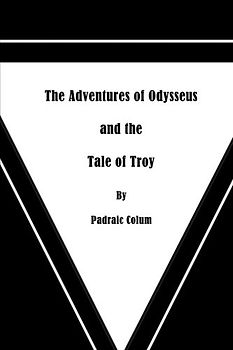 The Adventures of Odysseus and the Tale of Troy