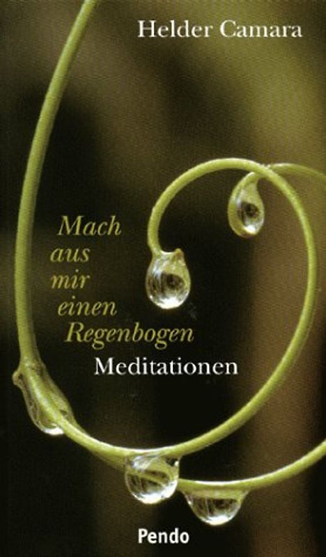 Mach aus mir einen Regenbogen. Meditationen