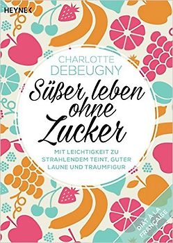 Süßer leben ohne Zucker