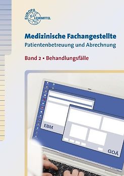 Medizinische Fachangestellte Patientenbetreuung und Abrechung. Band 2 - Behandlungsfälle