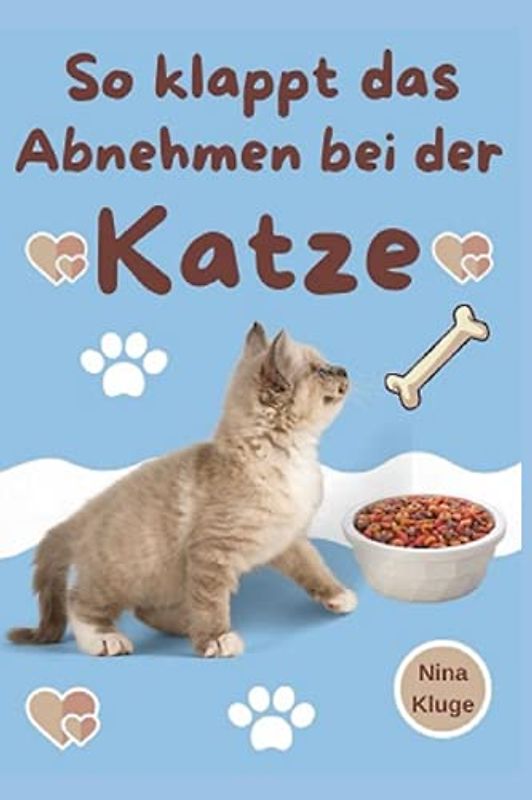 Katze: So klappt das Abnehmen bei der Katze. Praxiserprobte Tipps wie ihre Katze leicht Abnehmen kann. Krankheiten und Übergewicht bei Katzen vorbeugen. Gesundes Futter für ihre Katze. Inkl. Bonus.