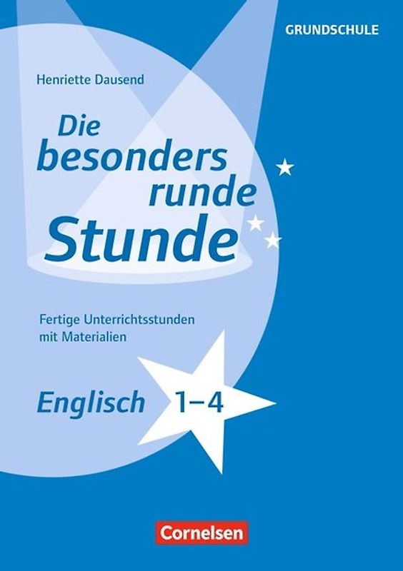 Die besonders runde Stunde - Grundschule / Englisch - Klasse 1-4. Fertige Unterrichtsstunden mit Materialien. Kopiervorlagen