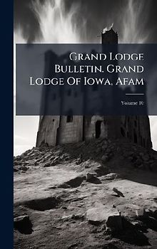 Grand Lodge Bulletin. Grand Lodge Of Iowa, Afam