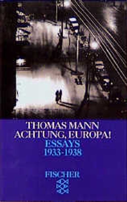 Thomas Mann. Essays in der Fassung der Erstdrucke / Achtung, Europa!